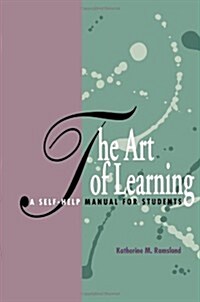 The Art of Learning: A Self-Help Manual for Students (Paperback)