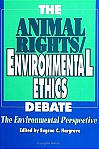 The Animal Rights/Environmental Ethics Debate: The Environmental Perspective (Hardcover)