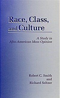 Race, Class, and Culture: A Study in Afro-American Mass Opinion (Hardcover)