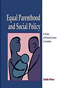 Equal Parenthood and Social Policy: A Study of Parental Leave in Sweden (Paperback)