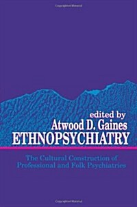 Ethnopsychiatry: The Cultural Construction of Professional and Folk Psychiatries (Paperback)
