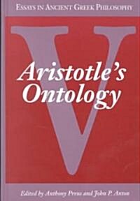 Essays in Ancient Greek Philosophy V: Aristotles Ontology (Hardcover)