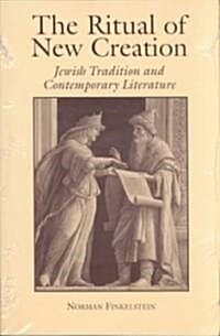The Ritual of New Creation: Jewish Tradition and Contemporary Literature (Paperback)