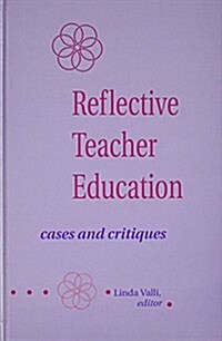Reflective Teacher Education: Cases and Critiques (Hardcover)