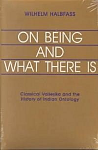 On Being and What There Is: Classical Vaiśeṣika and the History of Indian Ontology (Paperback)