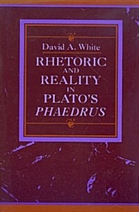 Rhetoric and Reality in Platos Phaedrus (Hardcover)