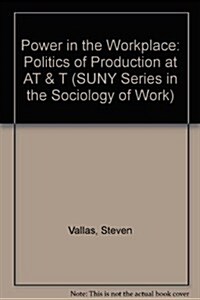 Power in the Workplace: The Politics of Production at AT&T (Hardcover)