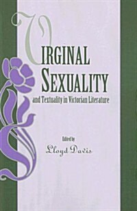 Virginal Sexuality and Textuality in Victorian Literature (Paperback)