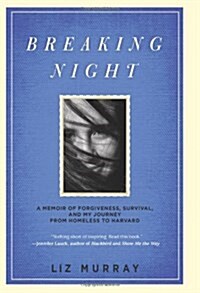 [중고] Breaking Night: A Memoir of Forgiveness, Survival, and My Journey from Homeless to Harvard (Hardcover)