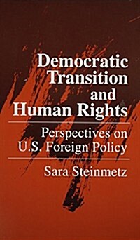 Democratic Transition and Human Rights: Perspectives on U.S. Foreign Policy (Hardcover)