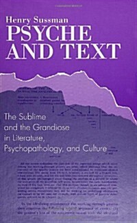 Psyche and Text: The Sublime and the Grandiose in Literature, Psychopathology, and Culture (Paperback)