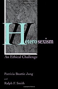 Heterosexism: An Ethical Challenge (Paperback)