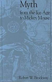 Myth from the Ice Age to Mickey Mouse (Paperback)