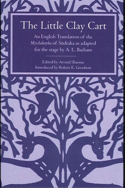 The Little Clay Cart: An English Translation of the Mṛcchakaṭika of Śūdraka as Adapted for the Stage by A.L. Basham (Paperback)