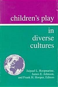 Childrens Play in Diverse Cultures (Paperback)