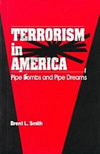 Terrorism in America: Pipe Bombs and Pipe Dreams (Paperback)