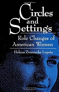 Circles and Settings: Role Changes of American Women (Paperback)