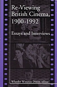 Re-Viewing British Cinema, 1900-1992: Essays and Interviews (Hardcover)