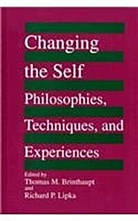 Changing the Self: Philosophies, Techniques, and Experiences (Hardcover)