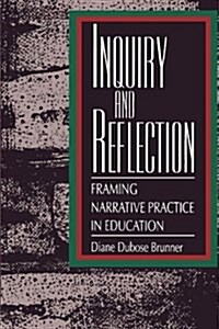 Inquiry and Reflection: Framing Narrative Practice in Education (Paperback)