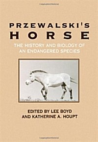 Przewalskis Horse: The History and Biology of an Endangered Species (Paperback)