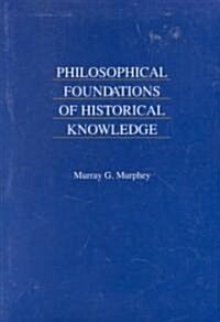 Philosophical Foundations of Historical Knowledge (Paperback)