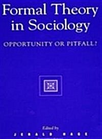 Formal Theory in Sociology: Opportunity or Pitfall? (Hardcover)