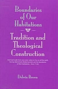 Boundaries of Our Habitations: Tradition and Theological Construction (Paperback)