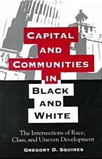 Capital and Communities in Black and White: The Intersections of Race, Class, and Uneven Development (Paperback)