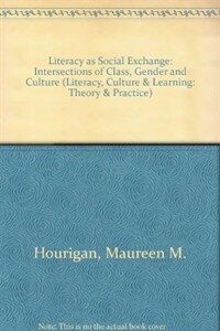 Literacy as social exchange : intersections of class, gender, and culture
