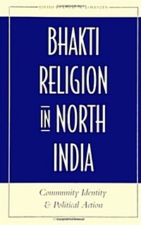 Bhakti Religion in North India: Community Identity and Political Action (Paperback)