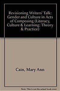 Revisioning Writers Talk: Gender and Culture in Acts of Composing (Hardcover)