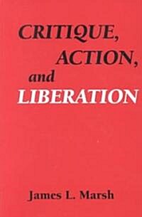 Critique, Action, and Liberation (Paperback)