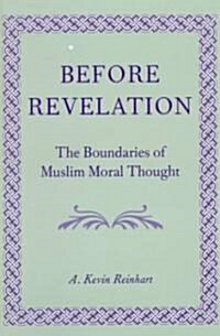 Before Revelation: The Boundaries of Muslim Moral Thought (Paperback)