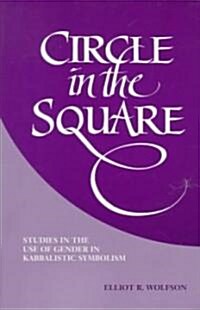Circle in the Square: Studies in the Use of Gender in Kabbalistic Symbolism (Paperback)