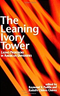 The Leaning Ivory Tower: Latino Professors in American Universities (Paperback)