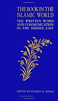 The Book in the Islamic World: The Written Word and Communication in the Middle East (Paperback)