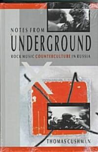 Notes from Underground: Rock Music Counterculture in Russia (Hardcover)