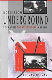 Notes from Underground: Rock Music Counterculture in Russia (Paperback)