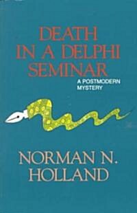 Death in a Delphi Seminar: A Postmodern Mystery (Paperback, Revised)