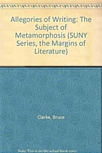 Allegories of Writing: The Subject of Metamorphosis (Hardcover)