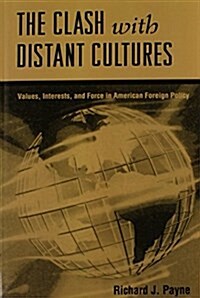 The Clash with Distant Cultures: Values, Interests, and Force in American Foreign Policy (Paperback)