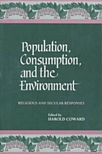 Population, Consumption, and the Environment: Religious and Secular Responses (Paperback)