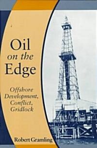 Oil on the Edge: Offshore Development, Conflict, Gridlock (Paperback)