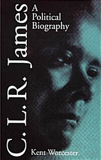 C.L.R. James: A Political Biography (Paperback)