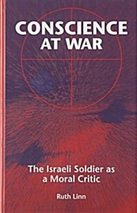 Conscience at War: The Israeli Soldier as a Moral Critic (Hardcover)