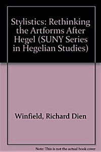 Stylistics: Rethinking the Artforms After Hegel (Hardcover)