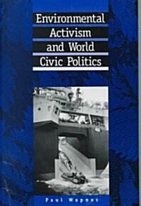 Environmental Activism and World Civic Politics (Paperback)