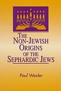 The Non-Jewish Origins of the Sephardic Jews (Paperback)