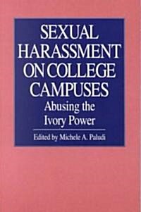 Sexual Harassment on College Campuses: Abusing the Ivory Power (Paperback, 2, Revised)